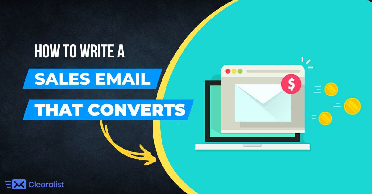 how to write a sales email that converts - Clearalist.com